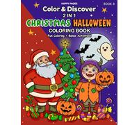Color & Discover: Christmas + Halloween Coloring And Activity Book: 2-in-1 Holiday Coloring Book for Kids & Adults - Fun Coloring And Amazing Activities Like Mazes, Dot to Dot Tracing, and More!