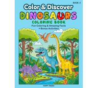 Color & Discover: Dinosaurs Coloring Book: 40 Fun Coloring Pages with Amazing Dinosaur Facts & Bonus Activities for Kids Ages 4-8 - Includes Mazes, Dot-to-Dot Tracing & More!