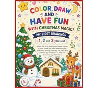 COLOR, DRAW AND HAVE FUN WITH CHRISTMAS MAGIC: My first drawings 1,2 and 3 years old (COLORING AND DOODLING.)