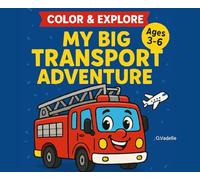 Color & Explore: My Big Transport Adventure: A fun activity book with cars, boats, trains, spaceships and more!