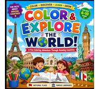 Color & Explore the World: An Educational Coloring Book for Kids Ages 6-10 Featuring National Flags, Famous Landmarks & Fun "Did You Know?" Facts from Around the World