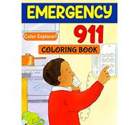 Color Explorer! - Emergency 911 Coloring Book: It's Time to Call 911 | What to Do in an Emergency | Educational Guildlines For Kids, Children and Yound Readers
