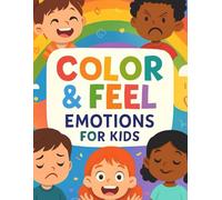 Color & Feel: A Big Emotions Coloring Book for Kids: Help Kids Explore Feelings Through Coloring and Creativity (Ages 4-8)