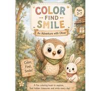 Color • Find • Smile: An Adventure with Oliver: A Cute Coloring Book for Kids Ages 3-7 with Hidden Objects, Positive Messages & 24 Fun Scenes (Oliver Adventures)