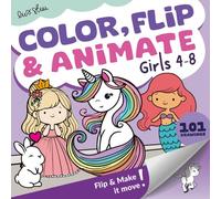 Color, Flip & Animate: Big coloring book and magical interactive fun for girls: unicorns, mermaids, princesses, fairies, and cute little animals.
