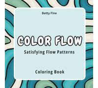 Color Flow: A Relaxing Flow Lines Coloring Book for Adults for Calm, Focus, and Stress Relief