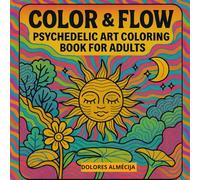 Color & Flow: Psychedelic Art Coloring Book for Adults: +40 square illustrations to color featuring organic patterns, mystical creatures, cosmic ... scenes - Relax and spark your creativity