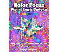 Color Focus Visual Logic Sudoku: Large Print 3D Star Sudoku with Relaxing Coloring Backgrounds for Adults (Brain Power Boosting Games)