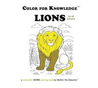 Color for Knowledge: Lions (Walter the Educator's Color for Knowledge(tm) Book)