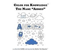 Color for Knowledge: The Name "Ahmed" (Walter the Educator's Color for Knowledge(tm) Book)