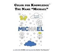 Color for Knowledge: The Name "Michael" (Walter the Educator's Color for Knowledge(tm) Book)