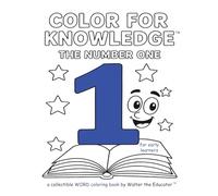Color for Knowledge: The Number One (Walter the Educator's Color for Knowledge(tm) Book)