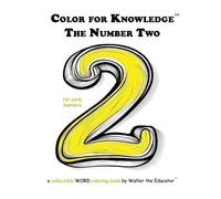 Color for Knowledge: The Number Two (Walter the Educator's Color for Knowledge(tm) Book)