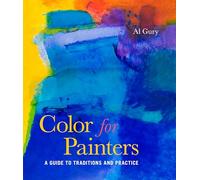 Color for Painters: A Guide to Traditions and Practice