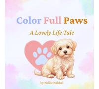 Color Full Paws: A Lovely Life Tale