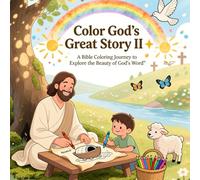 Color God’s Great Story II: A Bible Coloring Journey to Explore the Beauty of God's Word