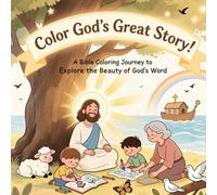 Color God's Great Story!: A Bible Coloring Journey to Explore the Beauty of God’s Word