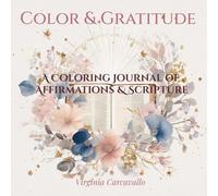 Color & Gratitude: A Scripture-Filled Mindful Coloring & Gratitude Journal with Bible Verses, Positive Affirmations, and Journaling Pages for Stress Relief, Prayer, and Creative Worship