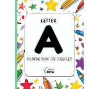 Color & Grow: Letter A Coloring Book for Toddlers: Alphabet learning and coloring fun for toddlers and preschoolers ages 2-4. Trace, color, and learn ... A! (Color & Grow Learn the Alphabet A-Z)