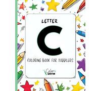 Color & Grow: Letter C Coloring Book for Toddlers: Alphabet learning and coloring fun for toddlers and preschoolers Author: Color & Grow Learning ... C! (Color & Grow Learn the Alphabet A-Z)