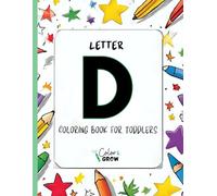 Color & Grow: Letter D Coloring Book for Toddlers: Alphabet learning and coloring fun for toddlers and preschoolers ages 2-4 - trace, color, and learn ... B! (Color & Grow Learn the Alphabet A-Z)