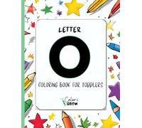 Color & Grow: Letter O Coloring Book for Toddlers: lphabet learning and coloring fun for toddlers and preschoolers ages 2-4 - trace, color, and learn ... O! (Color & Grow Learn the Alphabet A-Z)