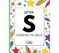 Color & Grow: Letter S Coloring Book for Toddlers: Alphabet learning and coloring fun for toddlers and preschoolers ages 2-4 - trace, color, and learn ... S! (Color & Grow Learn the Alphabet A-Z)