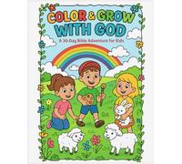 Color & Grow with God: A 30-Day Bible Adventure for Kids: Daily Scripture • Devotional • Prayer • Challenge • Fun Fact • Coloring Page