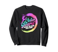 Color Guard Making the Band Look Good Color Guard Sweatshirt