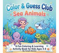 Color & Guess Club: Sea Animals: A Fun Coloring and Learning Activity Book for Kids Ages 4-8 | 60 Adorable Ocean Creatures with Who Am I Guessing Game
