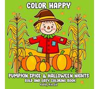 Color Happy Pumpkin Spice & Halloween Nights: Bold and Easy Coloring Book (Color Happy Series - Bold and Easy Coloring Books for All Ages)