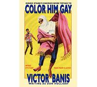 Color Him Gay: The Further Adventures of The Man from C.A.M.P.