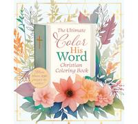 Color His Word: The Ultimate Calming Christian Coloring Book