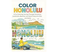 COLOR HONOLULU: A Fun Coloring Journey Through Honolulu’s Landmarks, Beaches, and Island Culture for Kids and Adults