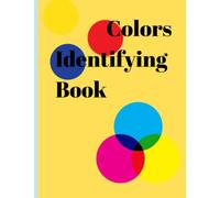 Color Identifying Book for kids of 2 to 5 yrs . Learn to identify primary colors