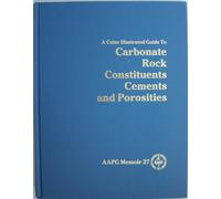 Color Illustrated Guide to Carbonate Rock Constituents, Textures, Cements
