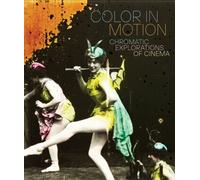 Color in Motion: Chromatic Explorations of Cinema