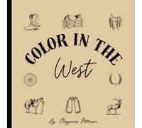 Color in the West: A western Cowboy coloring book designed for all ages