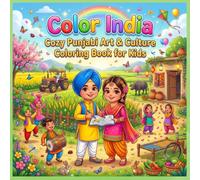 Color India: Cozy Punjabi Art & Culture Coloring Book for Kids: 40 Fun and Easy Cultural Coloring Pages Featuring Punjabi Traditions, Village Life, ... Educational Facts for Boys and Girls Ages 4-8
