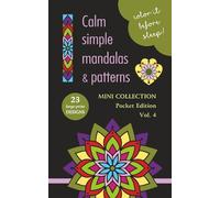 COLOR IT BEFORE SLEEP - Calm Simple Mandalas & Patterns - Mini Collection, Pocket Edition, Vol. 4: Relaxing Evening Coloring Book for Adults & Teens | ... Patterns | 5 x 8 Inches | 48 Pages