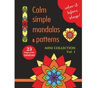 COLOR IT BEFORE SLEEP - Calm Simple Mandalas & Patterns - Mini Collection - Vol. 1: Relaxing Evening Coloring Book for Adults & Teens | 23 Large-Print ... Patterns | 8.5 x 11 Inches | 48 Pages