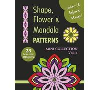 COLOR IT BEFORE SLEEP - Shape, Flower & Mandala Patterns - Mini Collection - Vol. 4: Relaxing Evening Coloring Book for Adults & Teens | 23 ... Patterns | 8.5 x 11 Inches | 48 Pages