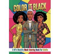Color It Black A 90’s Blackity Black Coloring Book for Adults: 40 Pages of Nostalgic Art Celebrating Black Culture in the 90's