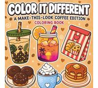 Color It Different: A Bold and Easy Make-This-Look Coffee Edition Coloring Book For Adults and Teens