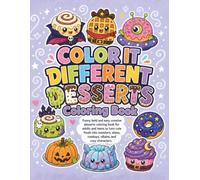 Color It Different Coloring Book: Funny Bold and Easy Creative Desserts for Adults and Teens to Turn Cute Foods Into Monsters, Aliens, Cowboys, Villains, and Cozy Characters