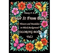 Color It From Black: Flowers and Mandalas on Black Background Vol.2
