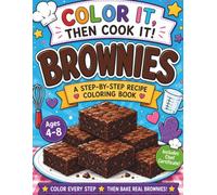 Color It, Then Cook It! Brownies: A Step-By-Step Recipe Coloring Book!