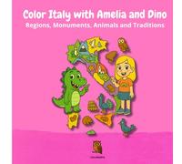 Color Italy with Amelia and Dino: Color Italy with Amelia & Dino: A Coloring Journey Through Italy’s Regions with Animals, Traditions & Monuments
