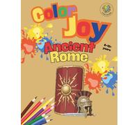 Color Joy: Ancient Rome Coloring Book - Fun for Kids and Adults (Ages 8-12+): 32 Beautiful Illustrations for Children, Teens, and Adults