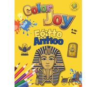 Color Joy: Libro da Colorare sull'Antico Egitto: 32 Splendidi Disegni per Bambini, Ragazzi e Adulti (8-12+ Anni)